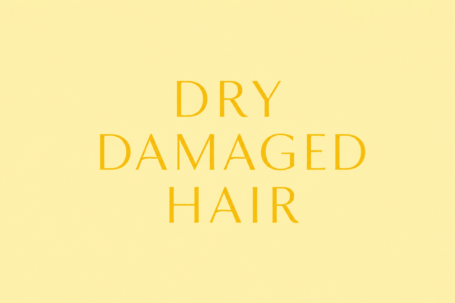 Dry & Damaged Hair