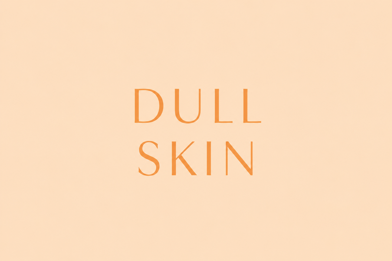 Dull Skin